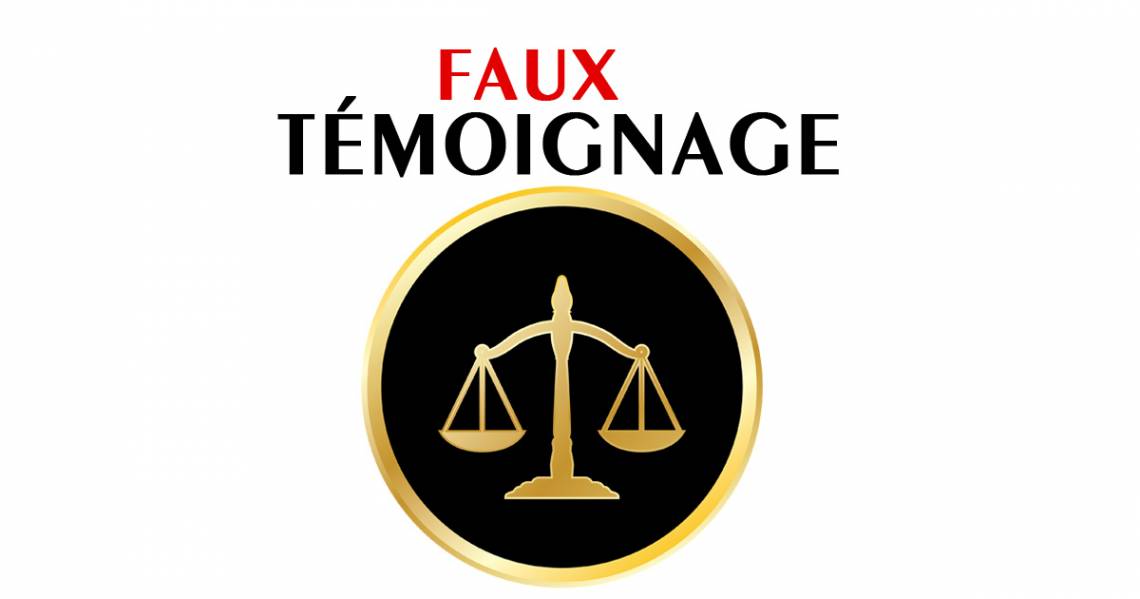L’explication du faux témoignage et les sanctions encourues