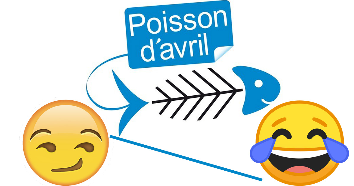 Avril/ « le poisson d’Avril », pas de bon goût pour  tout le monde