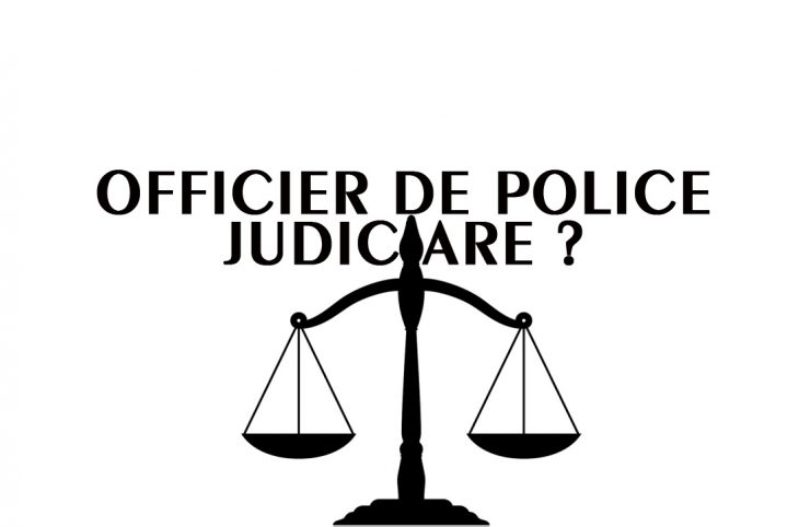 Qui est officier de police judiciaire ?